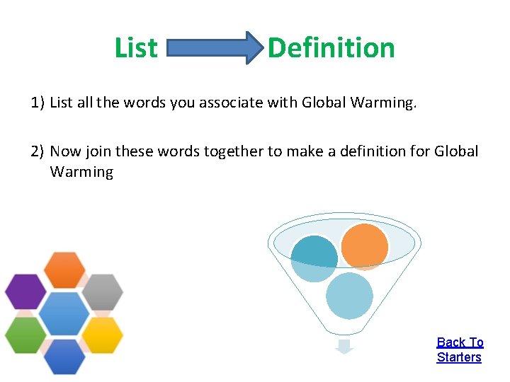 List Definition 1) List all the words you associate with Global Warming. 2) Now