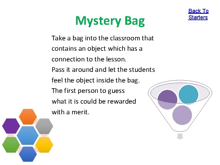 Mystery Bag Take a bag into the classroom that contains an object which has