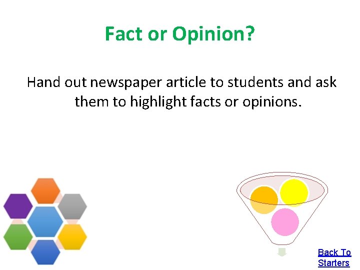 Fact or Opinion? Hand out newspaper article to students and ask them to highlight