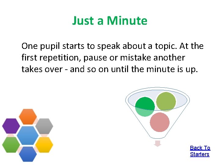 Just a Minute One pupil starts to speak about a topic. At the first