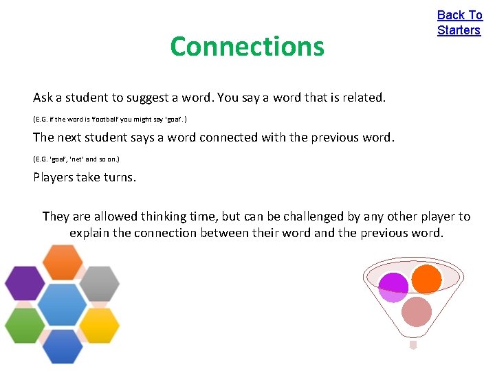Connections Back To Starters Ask a student to suggest a word. You say a