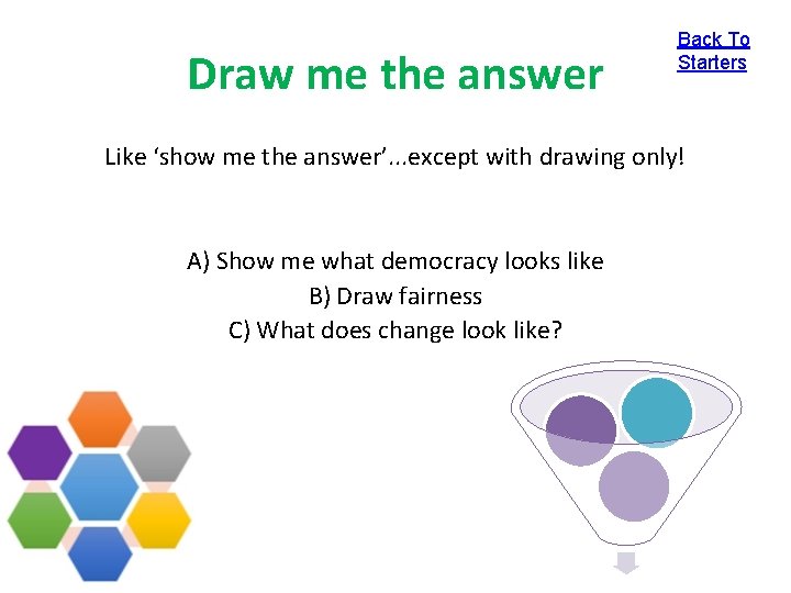 Draw me the answer Back To Starters Like ‘show me the answer’. . .