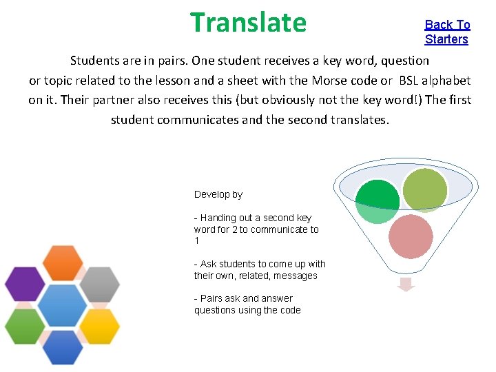 Translate Back To Starters Students are in pairs. One student receives a key word,