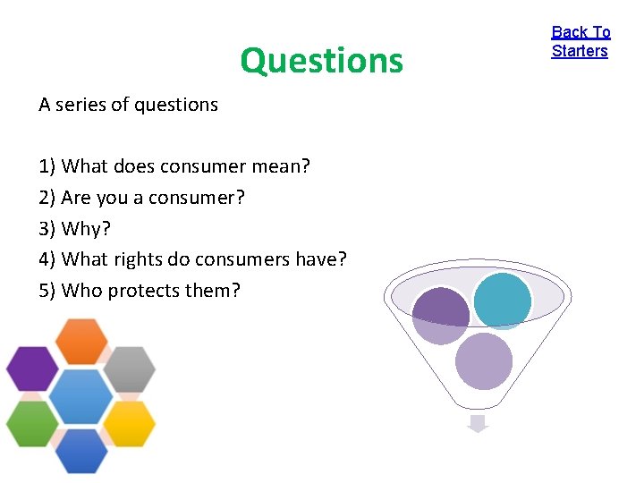 Questions A series of questions 1) What does consumer mean? 2) Are you a