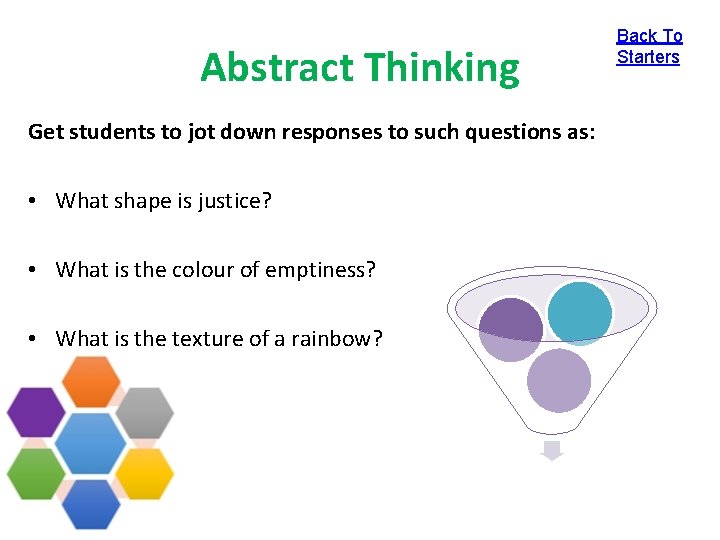 Abstract Thinking Get students to jot down responses to such questions as: • What