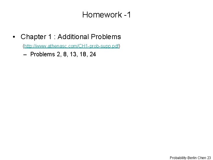 Homework -1 • Chapter 1 : Additional Problems (http: //www. athenasc. com/CH 1 -prob-supp.