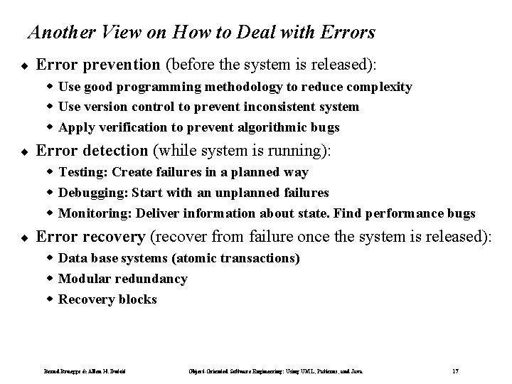 Another View on How to Deal with Errors ¨ Error prevention (before the system