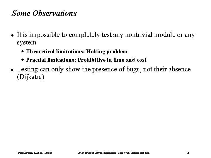 Some Observations ¨ It is impossible to completely test any nontrivial module or any