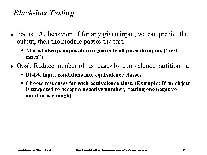 Black-box Testing ¨ Focus: I/O behavior. If for any given input, we can predict