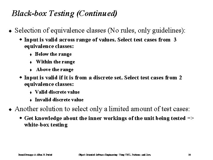 Black-box Testing (Continued) ¨ Selection of equivalence classes (No rules, only guidelines): w Input