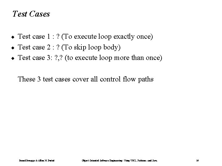 Test Cases ¨ Test case 1 : ? (To execute loop exactly once) Test