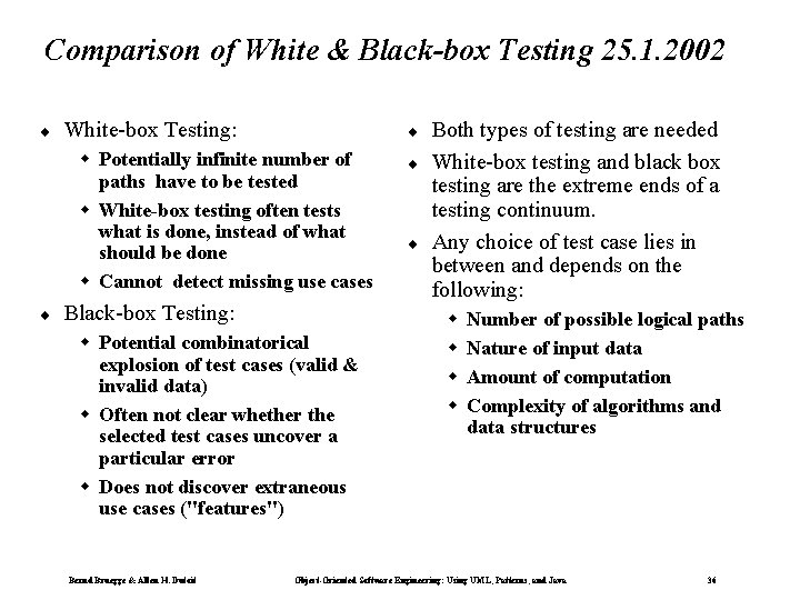 Comparison of White & Black-box Testing 25. 1. 2002 ¨ White-box Testing: ¨ w