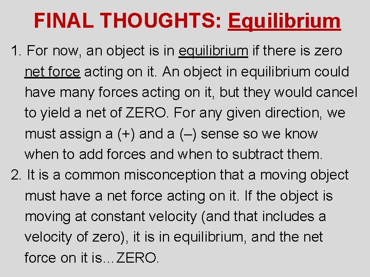 FINAL THOUGHTS: Equilibrium 1. For now, an object is in equilibrium if there is