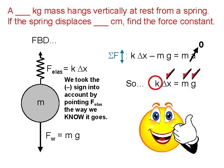 A ___ kg mass hangs vertically at rest from a spring. If the spring