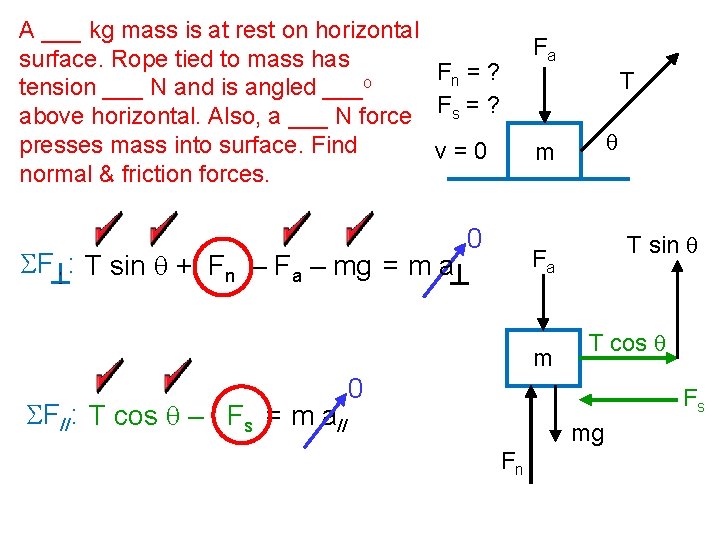A ___ kg mass is at rest on horizontal surface. Rope tied to mass