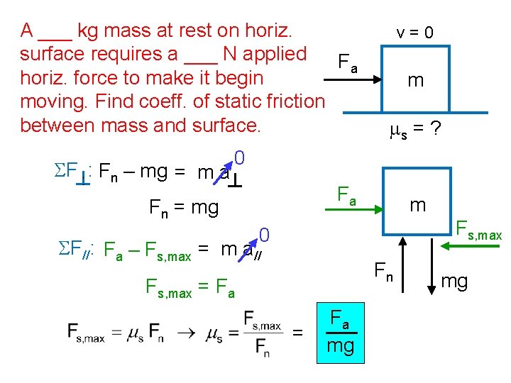A ___ kg mass at rest on horiz. surface requires a ___ N applied