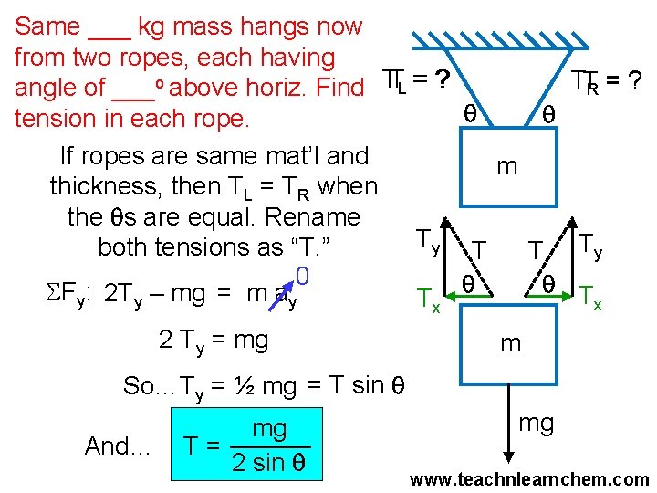 Same ___ kg mass hangs now from two ropes, each having TTR = ?