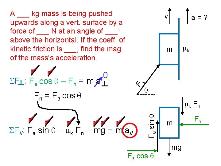 A ___ kg mass is being pushed upwards along a vert. surface by a