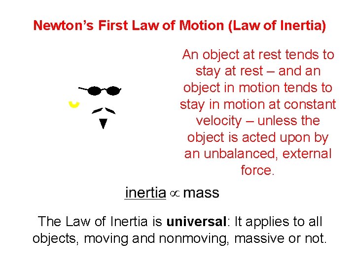 Newton’s First Law of Motion (Law of Inertia) An object at rest tends to