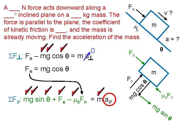 Fa A ___ N force acts downward along a ___o inclined plane on a