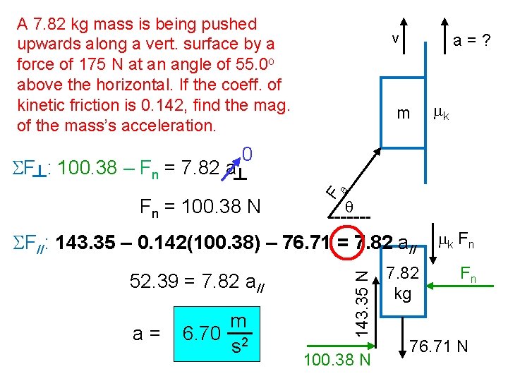 A 7. 82 kg mass is being pushed upwards along a vert. surface by