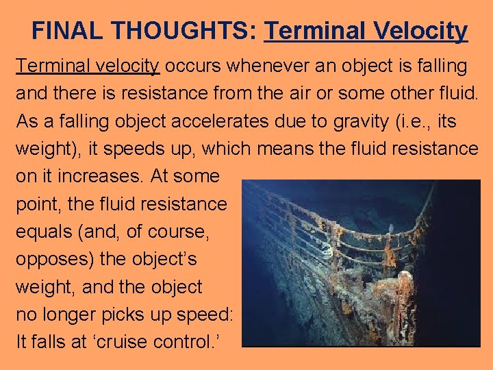 FINAL THOUGHTS: Terminal Velocity Terminal velocity occurs whenever an object is falling and there