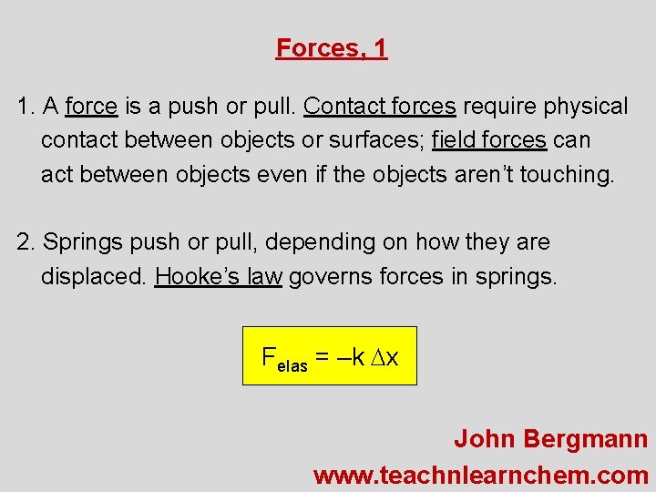 Forces, 1 1. A force is a push or pull. Contact forces require physical