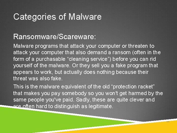 Categories of Malware Ransomware/Scareware: Malware programs that attack your computer or threaten to attack