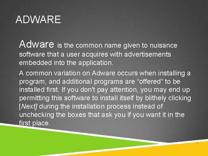 ADWARE Adware is the common name given to nuisance software that a user acquires