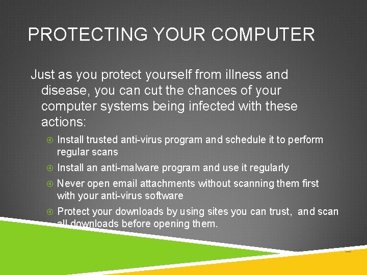 PROTECTING YOUR COMPUTER Just as you protect yourself from illness and disease, you can