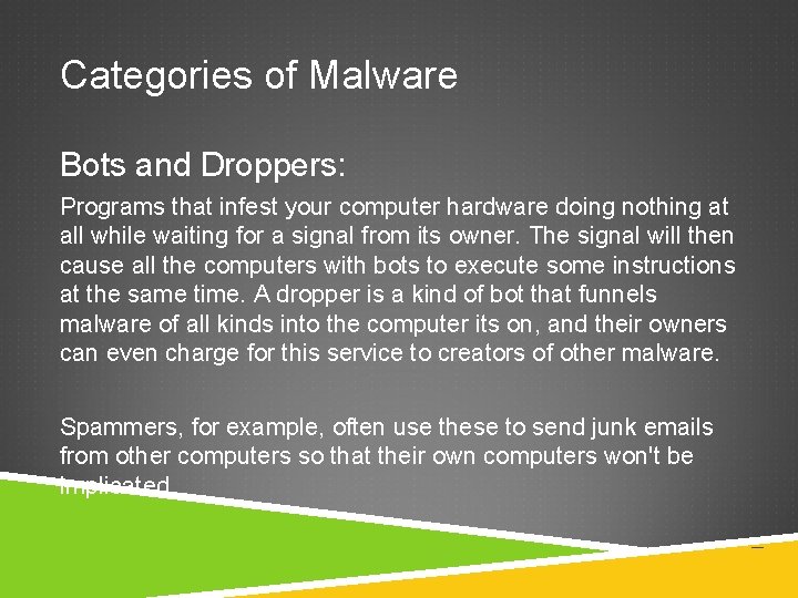 Categories of Malware Bots and Droppers: Programs that infest your computer hardware doing nothing