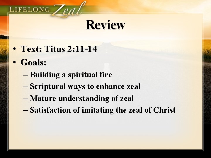 Review • Text: Titus 2: 11 -14 • Goals: – Building a spiritual fire