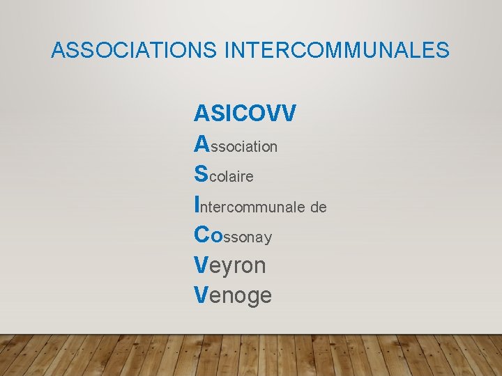 ASSOCIATIONS INTERCOMMUNALES ASICOVV Association Scolaire Intercommunale de Cossonay Veyron Venoge 