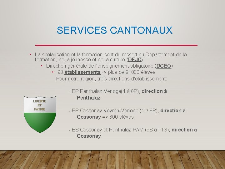 SERVICES CANTONAUX • La scolarisation et la formation sont du ressort du Département de