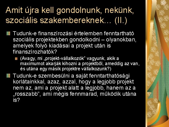 Amit újra kell gondolnunk, nekünk, szociális szakembereknek… (II. ) Tudunk-e finanszírozási értelemben fenntartható szociális