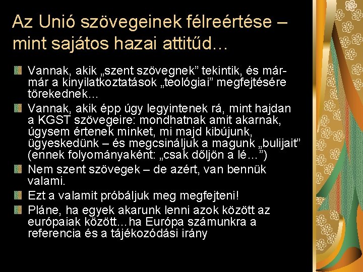 Az Unió szövegeinek félreértése – mint sajátos hazai attitűd… Vannak, akik „szent szövegnek” tekintik,