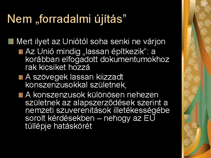 Nem „forradalmi újítás” Mert ilyet az Uniótól soha senki ne várjon Az Unió mindig