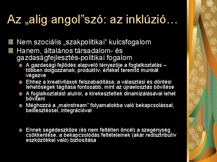 Az „alig angol”szó: az inklúzió… Nem szociális „szakpolitikai” kulcsfogalom Hanem, általános társadalom- és gazdaságfejlesztés-politikai