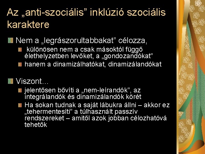 Az „anti-szociális” inklúzió szociális karaktere Nem a „legrászorultabbakat” célozza, különösen nem a csak másoktól