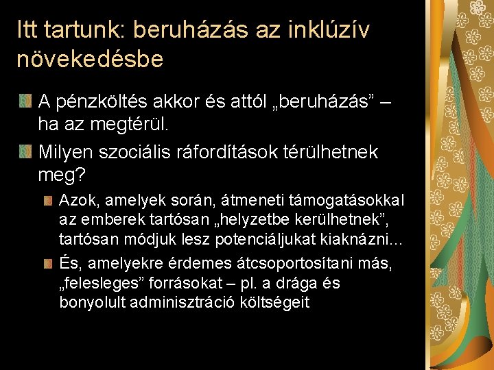 Itt tartunk: beruházás az inklúzív növekedésbe A pénzköltés akkor és attól „beruházás” – ha