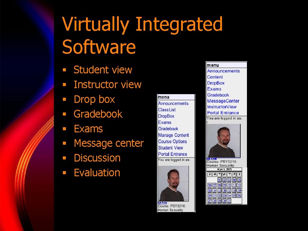 Virtually Integrated Software § § § § Student view Instructor view Drop box Gradebook