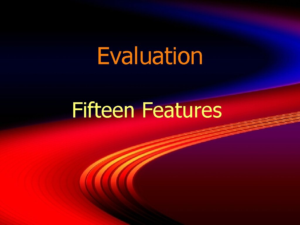 Evaluation Fifteen Features 