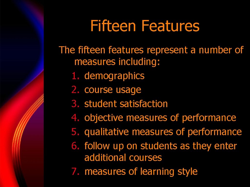 Fifteen Features The fifteen features represent a number of measures including: 1. demographics 2.