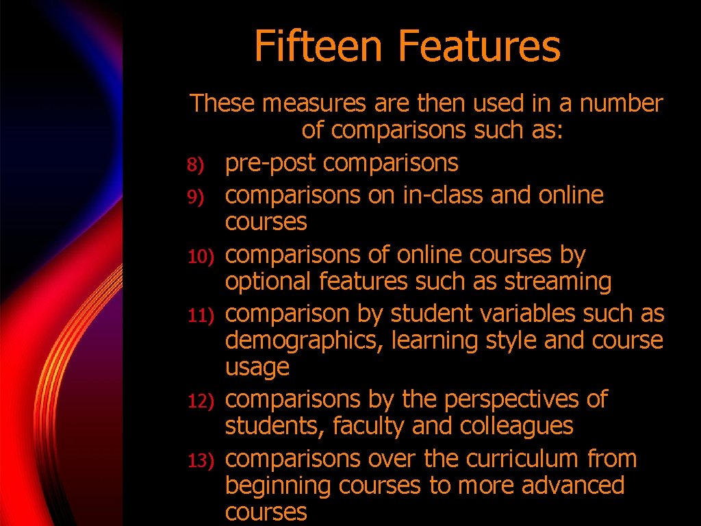 Fifteen Features These measures are then used in a number of comparisons such as: