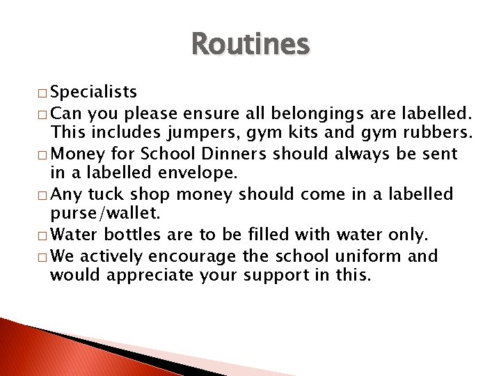 Routines � Specialists � Can you please ensure all belongings are labelled. This includes