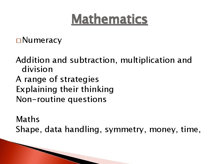 Mathematics � Numeracy Addition and subtraction, multiplication and division A range of strategies Explaining