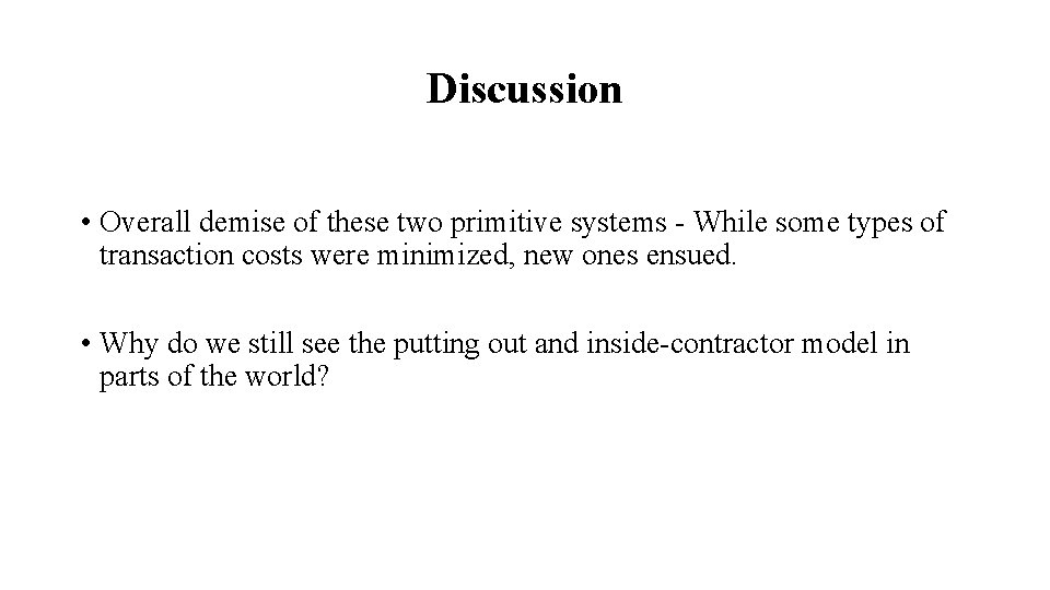 Discussion • Overall demise of these two primitive systems - While some types of
