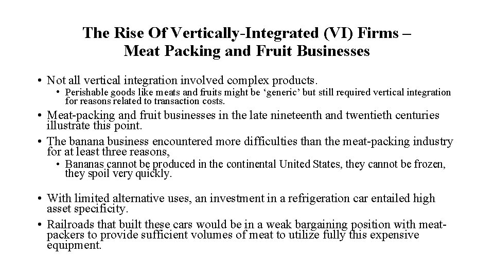 The Rise Of Vertically-Integrated (VI) Firms – Meat Packing and Fruit Businesses • Not