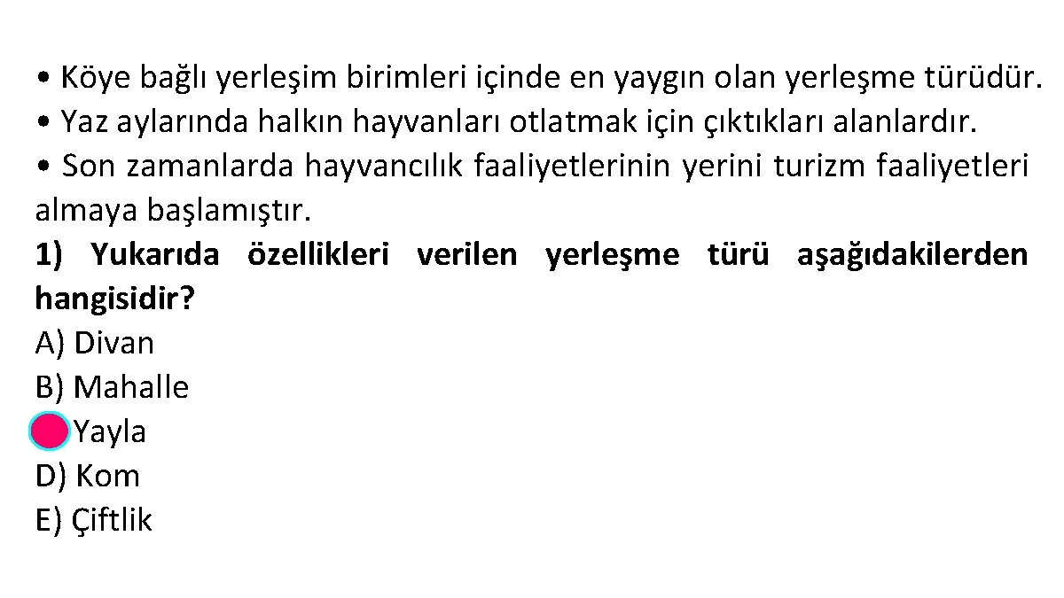  • Köye bağlı yerleşim birimleri içinde en yaygın olan yerleşme türüdür. • Yaz