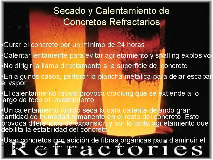 Secado y Calentamiento de Concretos Refractarios • Curar el concreto por un mínimo de